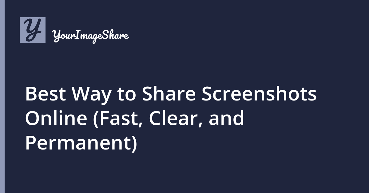 Best Way to Share Screenshots Online (Fast, Clear, and Permanent)