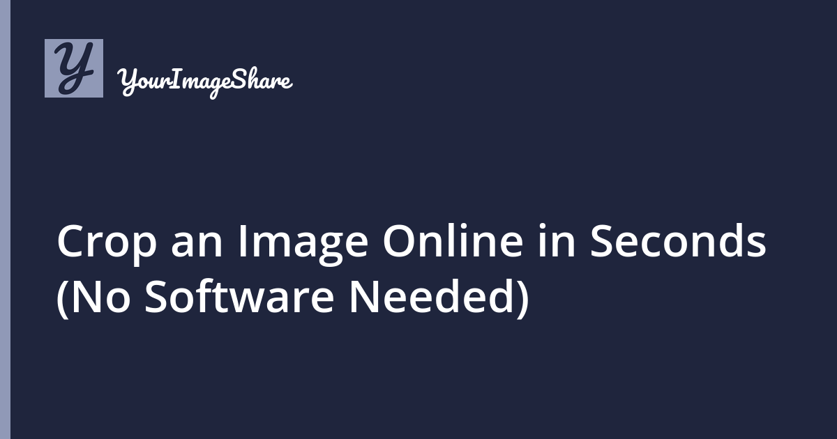 Crop an Image Online in Seconds (No Software Needed)