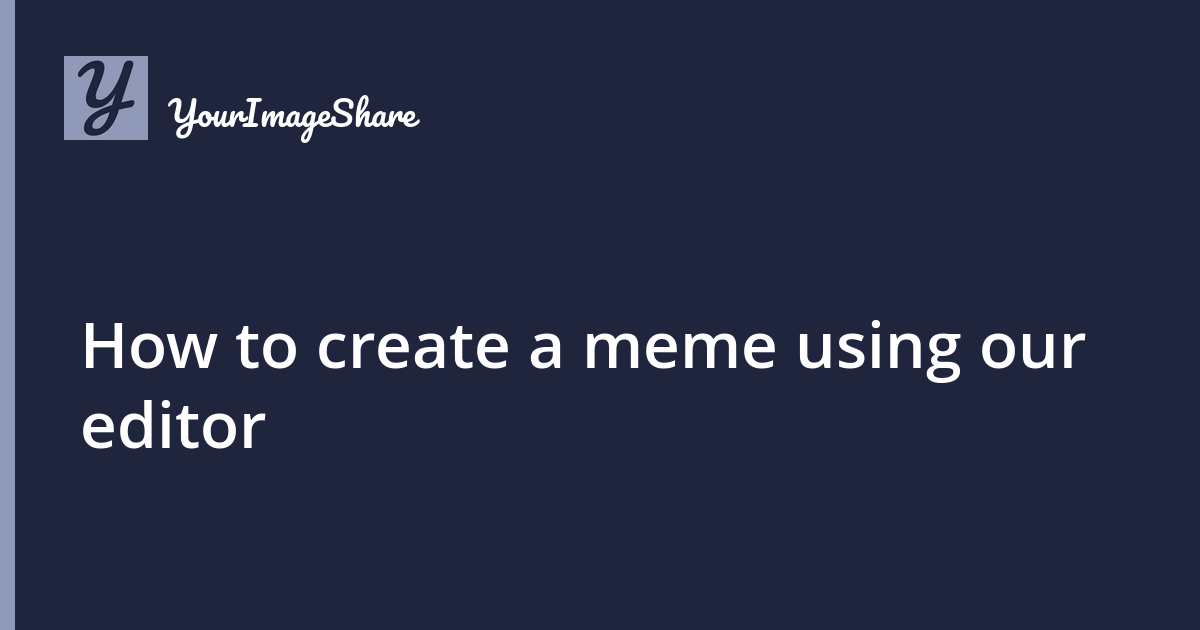 How to create a meme using our editor