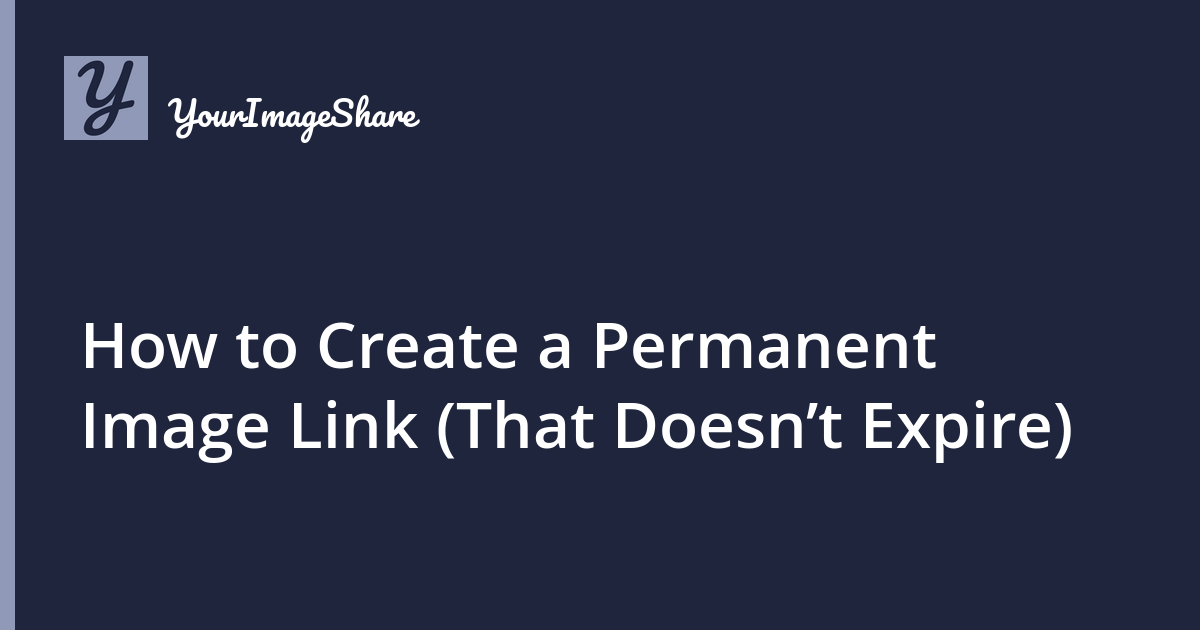 How to Create a Permanent Image Link (That Doesn’t Expire)