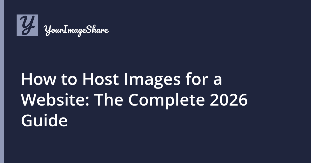 How to Host Images for a Website: The Complete 2026 Guide
