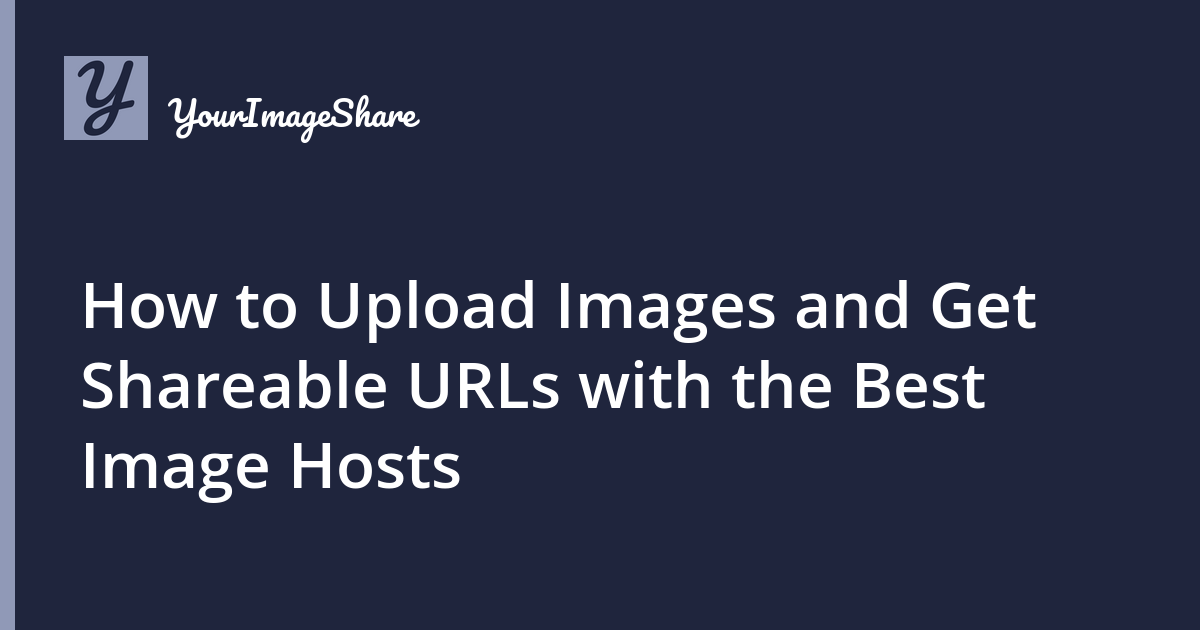 How to Upload Images and Get Shareable URLs with the Best Image Hosts
