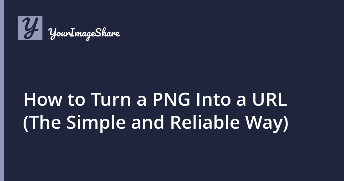 How to Turn a PNG Into a URL (The Simple and Reliable Way)