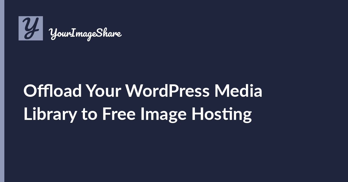Free Up WordPress Storage: Offload Your Media Library to YourImageShare