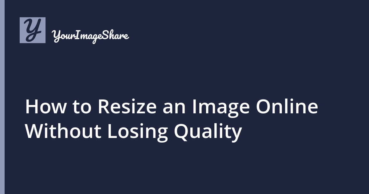 How to Resize an Image Online Without Losing Quality
